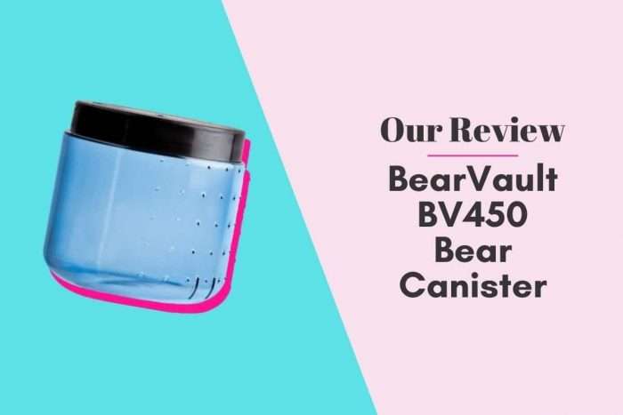 Our Review: BearVault BV450 Bear Canister (For Peace of Mind)