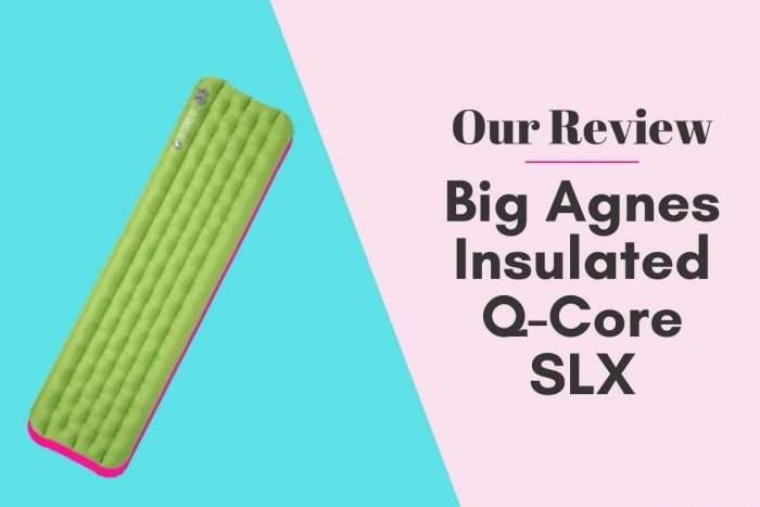 Our Review: Big Agnes Insulated Q-Core SLX