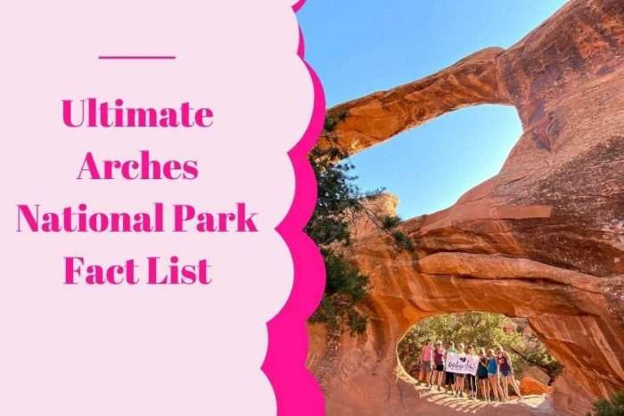 Arches National Park Facts That Will Blow Your Mind