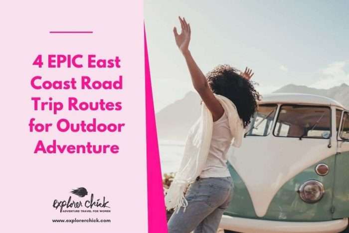 4 EPIC East Coast Road Trip Routes for Outdoor Adventure