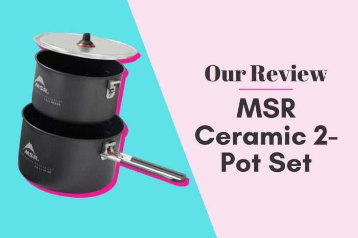 Review: MSR Ceramic 2-Pot Set